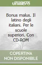 Bonus malus. Il latino degli italiani. Per le scuole superiori. Con CD-ROM Miglior Prezzo