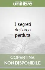 I segreti dell‘arca perduta Offerta Del Giorno