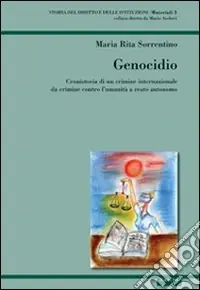 Genocidio. Cronistoria di un crimine internazionale da crimine contro l‘umanità a reato autonomo Quantità Limitata
