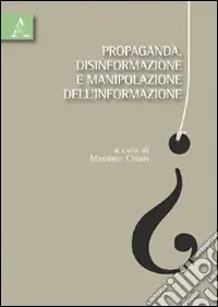Quantità Limitata Propaganda, disinformazione e manipolazione dell‘informazione