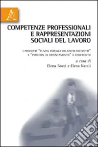 Must-Have Competenze professionali e rappresentazioni sociali del lavoro. I progetti «tuscia integra relatium distretti» e «percorsi di orientamento» a confronto