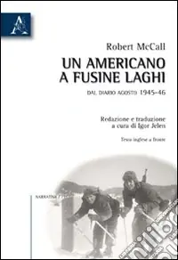 Un americano a Fusine Laghi. Dal diario agosto 1945-46 Popolare