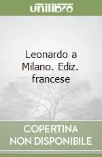 Leonardo a Milano. Ediz. francese Must-Have