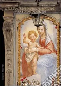 Economico Sulle tracce dei tabernacoli restaurati. Storia e curiosità fiorentine