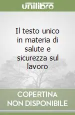 Il testo unico in materia di salute e sicurezza sul lavoro Pagamento Sicuro