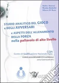 Studio analitico del gioco e degli avversari e aspetti dell‘allenamento della forza nella pallavolo di alto livello. DVD. Con libro Ultimissimo Modello