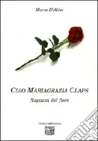 Ciao Mariagrazia Claps, ragazza del fiore Offerta Limitata