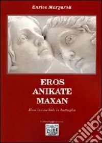 Eroa anikate maxan. Eros invincibile in battaglia Offerta Limitata