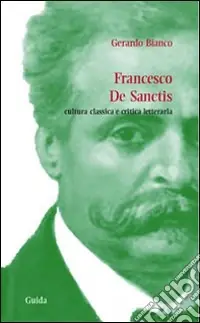 Francesco De Sanctis. Cultura classica e critica letteraria Prezzo Scontato