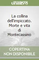 Promozione La collina dell‘impiccato. Morte e vita di Montecassino