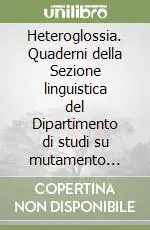 Heteroglossia. Quaderni della Sezione linguistica del Dipartimento di studi su mutamento sociale, istituzioni giuridiche e comunicazioni Acquista Ora