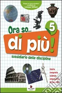 Ultimissimo Modello Ora so... di più. Sussidiario delle discipline. Per la 5ª classe elementare. Con e-book