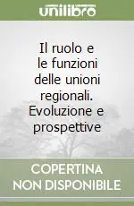 Il ruolo e le funzioni delle unioni regionali. Evoluzione e prospettive Compra Oggi Stesso