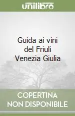 Novità Guida ai vini del Friuli Venezia Giulia