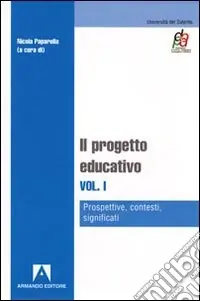 Ordina Subito Il progetto educativo. Vol. 1 Prospettive, contesti, significati