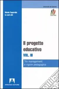 Il progetto educativo. Vol. 3 Tra management e rigore pedagogico Popolare