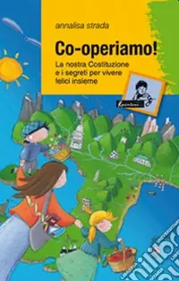 Must-Have Co-operiamo! La nostra Costituzione e i segreti per vivere felici insieme
