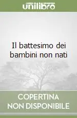 Il battesimo dei bambini non nati Saldi