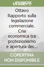 Must-Have Ottavo Rapporto sulla legislazione commerciale. Crisi economica tra protezionismo e apertura dei mercati il ruolo della distribuzione commerciale