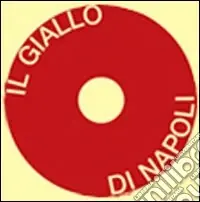 Ultime Pezzi Il giallo di Napoli. Ediz. multilingue