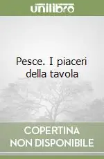 Pesce. I piaceri della tavola Vendita Finale