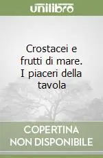 Crostacei e frutti di mare. I piaceri della tavola Nuova Collezione