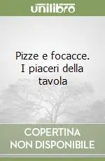 Pizze e focacce. I piaceri della tavola Prezzo Conveniente