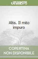Altis. Il mito impuro Offerta Speciale
