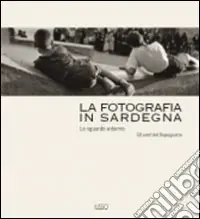 Acquista Ora La fotografia in Sardegna. Lo sguardo esterno. Gli anni del dopoguerra. Ediz. illustrata