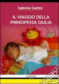 Il viaggio della principessa Giulia Scelto Dai Clienti