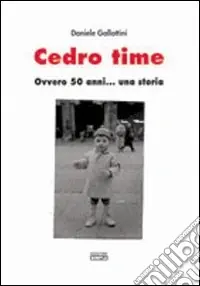 Non Perdere Cedro time ovvero 50 anni... Una storia