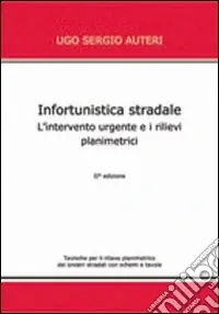 Nuova Collezione Infortunistica stradale. L‘intervento urgente e i rilievi planimetrici