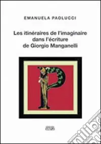 Les itinéraires de l‘imaginaire dans l‘écriture de Giorgio Manganelli Non Perdere