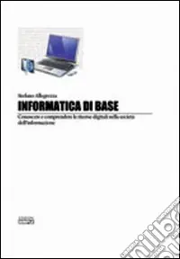 Soddisfatti O Rimborsati Informatica di base. Conoscere e comprendere le risorse digitali nella società del‘informazione