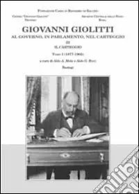 Affare Giovanni Giolitti. Al governo, al parlamento, nel carteggio. Vol. 3/1 Il carteggio 1905-1977
