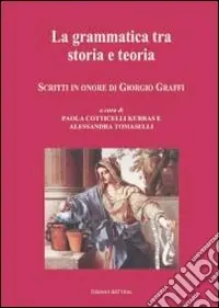 Compra Online La grammatica tra storia e teoria. Scritti in onore di Giorgio Graffi. Ediz. multilingue