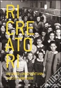 Ricreatori. Un gioco lungo cent‘anni. Trieste 1908-2008 Spedito Oggi