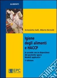 Direttamente Dal Produttore Igiene degli alimenti e HACCP. Aggiornato alle più recenti disposizioni legislative. Modelli applicativi