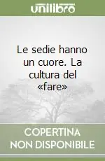 Scelto Dai Clienti Le sedie hanno un cuore. La cultura del «fare»