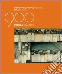 Ultima Occasione Il Novecento in trentino, Alto Adige e Tirolo. Pittura. Ediz. italiana e tedesca