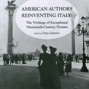 American authors reinventing Italy. The writings of exceptional nineteenth-century women Nuova Collezione