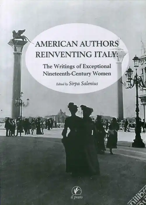 American authors reinventing Italy. The writings of exceptional nineteenth-century women Nuova Collezione