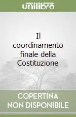 Promozione Esclusiva Il coordinamento finale della Costituzione
