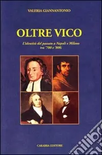 Oltre Vico. L‘identità del passato a Napoli e Milano tra ‘700 e ‘800 Solo Oggi
