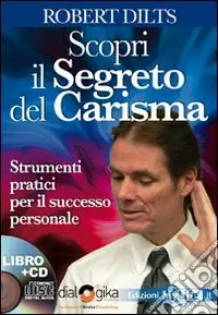 Prezzo Ridotto Scopri il segreto del carisma. Strumenti pratici per il successo personale. Con 4 CD Audio