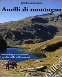 Anelli di montagna. Trentacinque escursioni ad anello nelle valli cuneesi Vendita Finale