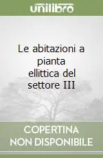 Le abitazioni a pianta ellittica del settore III Solo Oggi