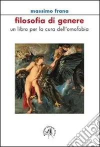 Filosofia di genere. Un libro per la cura dell‘omofobia Ultimissimo Modello