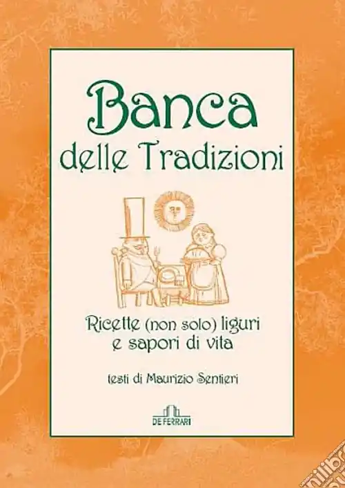 Professionale Banca delle tradizioni. Ricette (non solo) liguri e sapori di vita