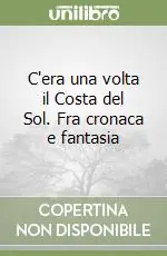 Offerta Del Giorno C‘era una volta il Costa del Sol. Fra cronaca e fantasia